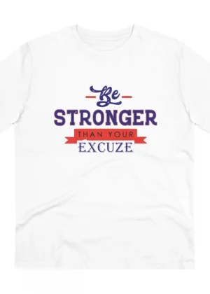 Generic Men's PC Cotton Be Stronger Than Your Excuse Desing Printed T Shirt (Color: White, Thread Count: 180GSM)