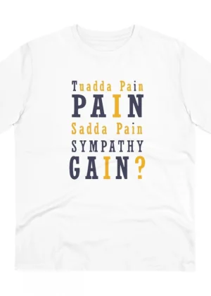 Generic Men's PC Cotton Tuadda Pain Pain Sadda Pain Sympathy Gain Printed T Shirt (Color: White, Thread Count: 180GSM)