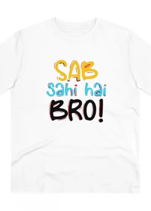 Generic Men's PC Cotton Sab Sahi Hai Bro Printed T Shirt (Color: White, Thread Count: 180GSM)